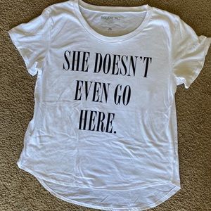 Mean Girls “she doesn’t even go here” t-shirt
